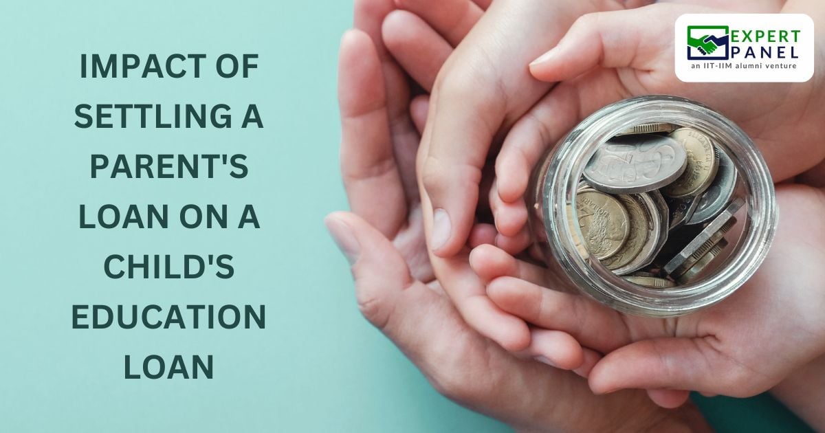 Impact of Settling a Parent's Loan on a Child's Education Loan